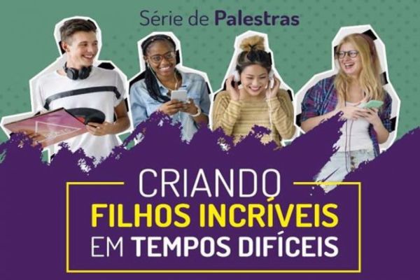 Criando filhos incríveis em tempos difíceis