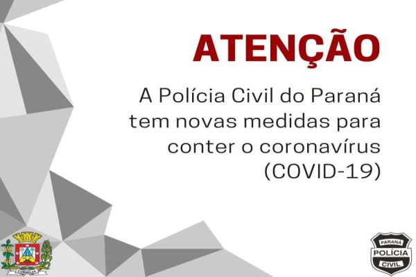 Polícia Civil do Paraná tem novas medidas para conter Covid-19 para 