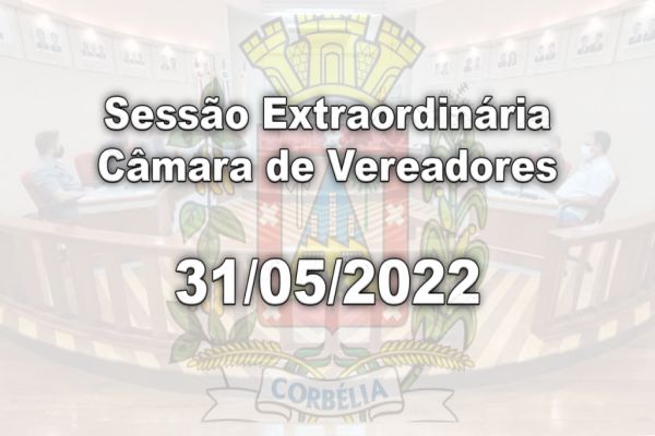 Sessão Extraordinária | Câmara de Vereadores | 31/05/2022