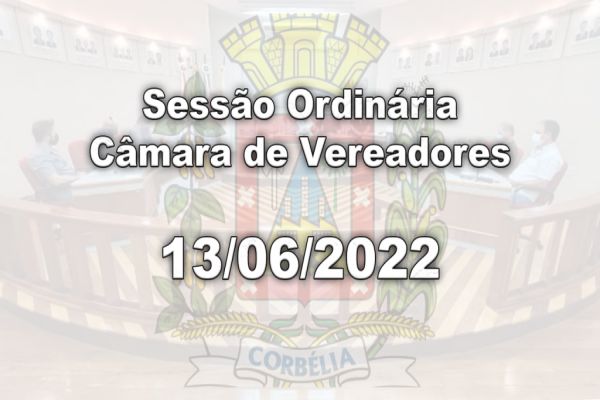 Sessão Ordinária | Câmara de Vereadores | 13/06/2022