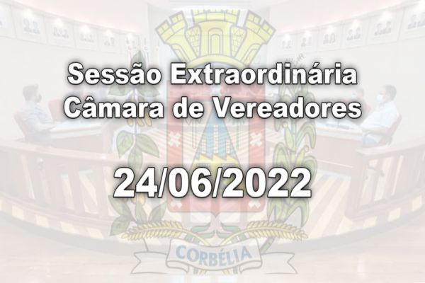 Sessão Extraordinária | Câmara de Vereadores | 24/06/2022