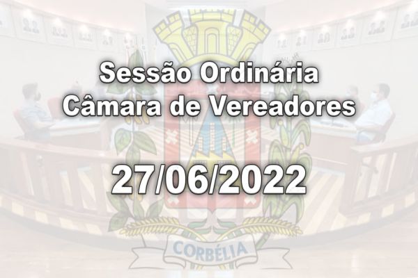 Sessão Ordinária | Câmara de Vereadores | 27/06/2022