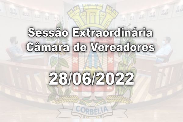 Sessão Extraordinária | Câmara de Vereadores | 28/06/2022