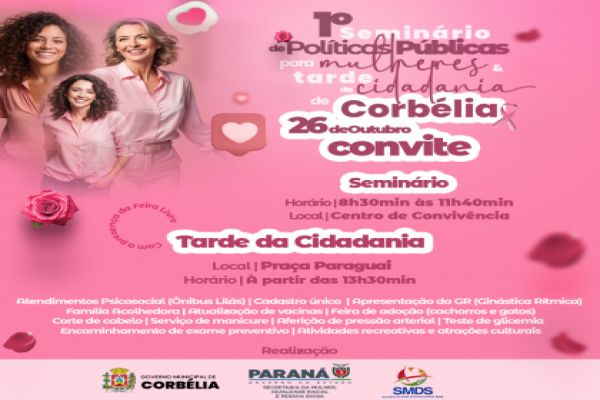 Corbélia promove I Seminário de Políticas Públicas para Mulheres e Tarde da Cidadania com serviços gratuitos