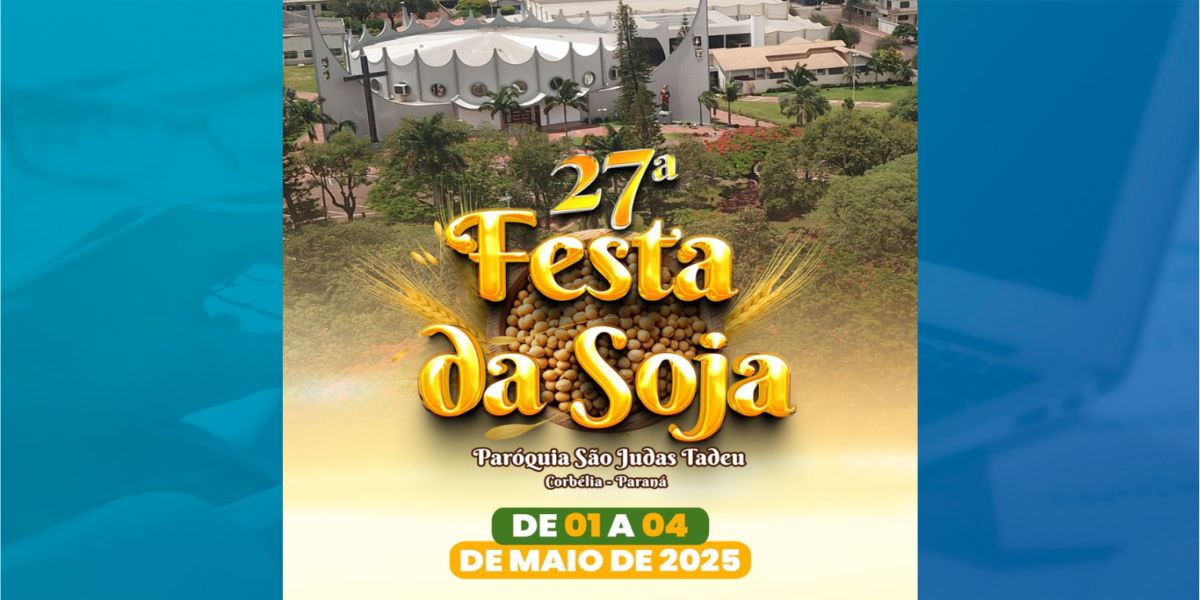 27ª Festa da Soja promete movimentar Corbélia com fé, alegria e solidariedade