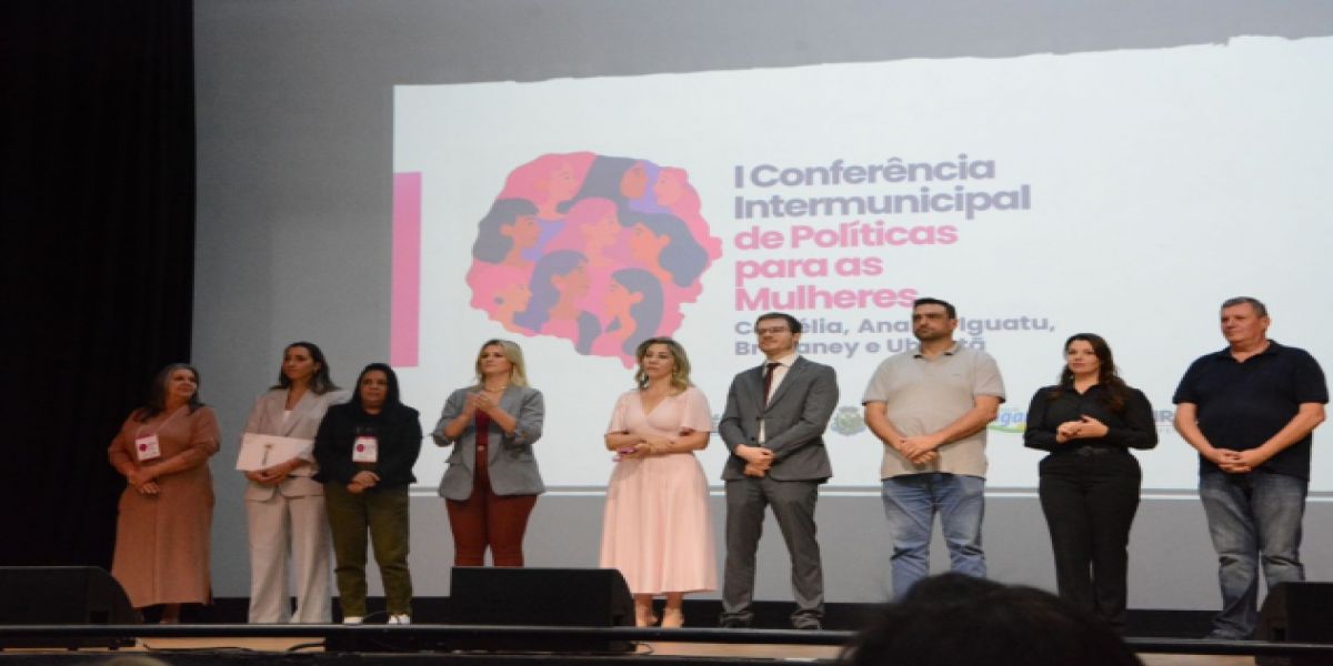 Corbélia realiza I Conferência Intermunicipal para mulheres com foco na construção de políticas públicas